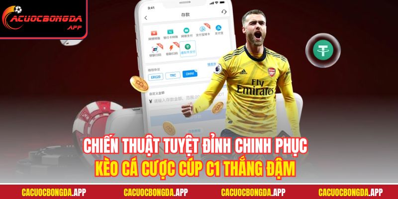 Chiến thuật tuyệt đỉnh chinh phục kèo cá cược Cúp C1 thắng đậm