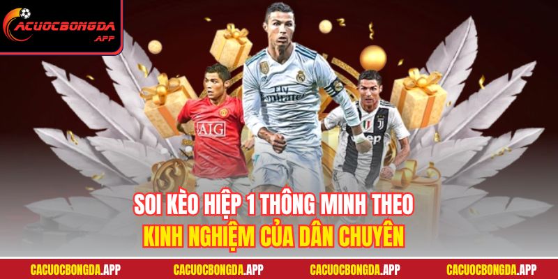 Soi kèo Hiệp 1 thông minh theo kinh nghiệm của dân chuyên