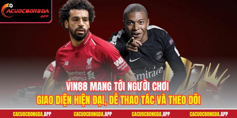 VIN88 mang tới người chơi giao diện hiện đại, dễ thao tác và theo dõi